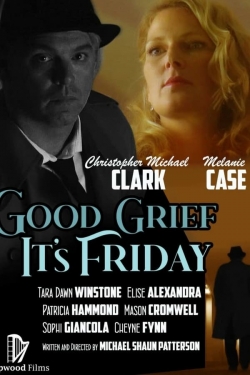 Watch Good Grief It's Friday Movies for Free