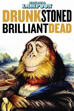 Watch Drunk Stoned Brilliant Dead: The Story of the National Lampoon Movies for Free
