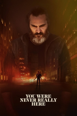 Watch You Were Never Really Here Movies for Free