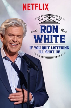 Watch Ron White: If You Quit Listening, I'll Shut Up Movies for Free