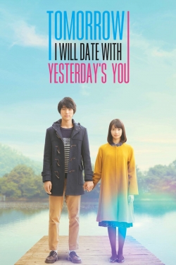 Watch Tomorrow I Will Date With Yesterday's You Movies for Free