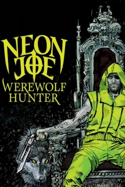 Watch Neon Joe, Werewolf Hunter Movies for Free