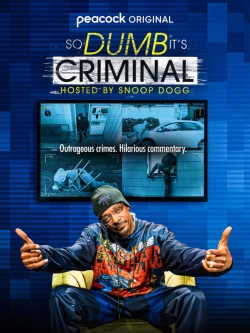 Watch So Dumb It's Criminal Hosted by Snoop Dogg Movies for Free