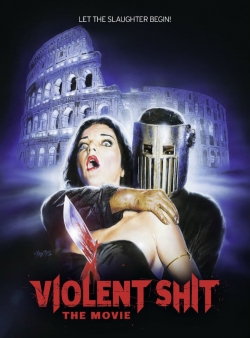 Watch Violent Shit: the Movie Movies for Free