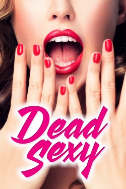 Watch Dead Sexy Movies for Free