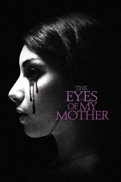 Watch The Eyes of My Mother Movies for Free