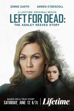 Watch Left for Dead: The Ashley Reeves Story Movies for Free