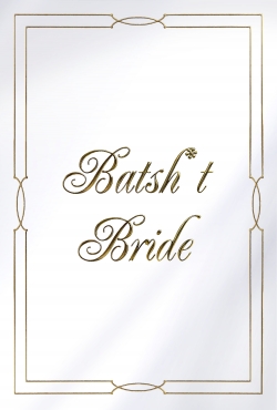 Watch Batsh*t Bride Movies for Free