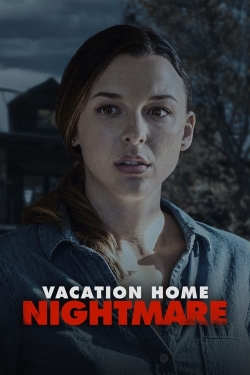 Watch Vacation Home Nightmare Movies for Free