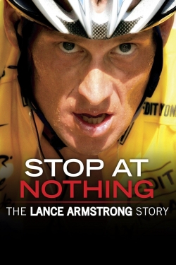 Watch Stop at Nothing: The Lance Armstrong Story Movies for Free