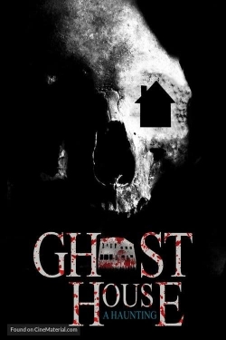 Watch Ghost House: A Haunting Movies for Free