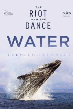 Watch The Riot and the Dance: Water Movies for Free
