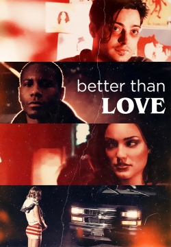Watch Better Than Love Movies for Free