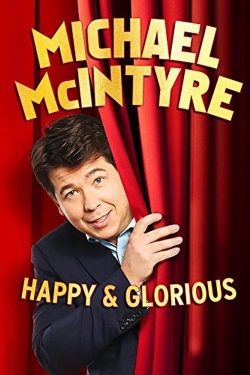 Watch Michael McIntyre - Happy & Glorious Movies for Free