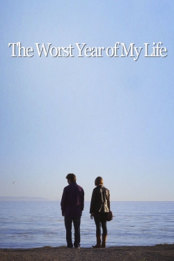 Watch The Worst Year of My Life Movies for Free