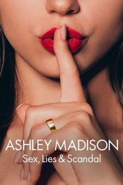Watch Ashley Madison: Sex, Lies & Scandal Movies for Free