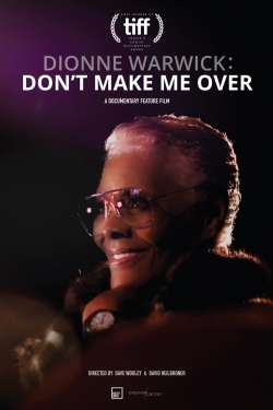 Watch Dionne Warwick: Don't Make Me Over Movies for Free