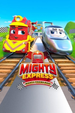 Watch Mighty Express: Mighty Trains Race Movies for Free