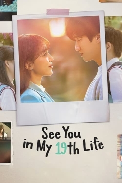 Watch See You in My 19th Life Movies for Free