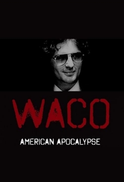 Watch Waco: American Apocalypse Movies for Free