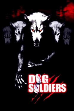 Watch Dog Soldiers Movies for Free