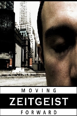Watch Zeitgeist: Moving Forward Movies for Free