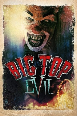 Watch Big Top Evil Movies for Free