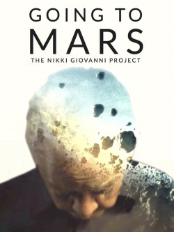 Watch Going to Mars: The Nikki Giovanni Project Movies for Free
