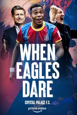 Watch When Eagles Dare: Crystal Palace F.C. Movies for Free