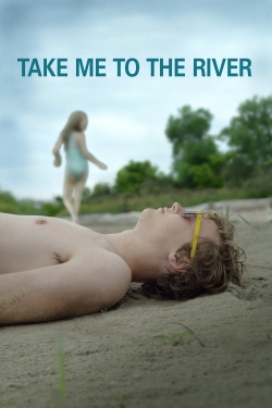 Watch Take Me to the River Movies for Free