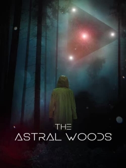 Watch The Astral Woods Movies for Free