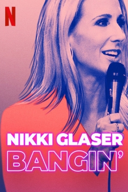 Watch Nikki Glaser: Bangin' Movies for Free