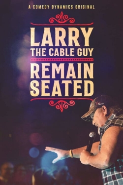 Watch Larry The Cable Guy: Remain Seated Movies for Free