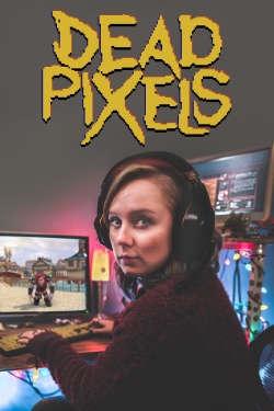 Watch Dead Pixels Movies for Free