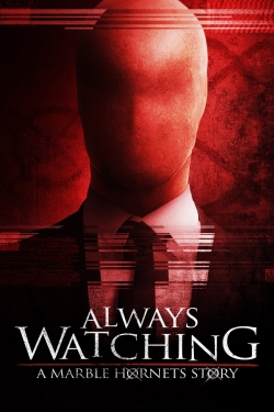 Watch Always Watching: A Marble Hornets Story Movies for Free
