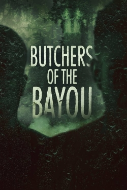 Watch Butchers of the Bayou Movies for Free