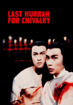 Watch Last Hurrah for Chivalry Movies for Free