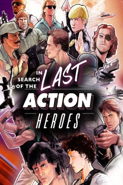 Watch In Search of the Last Action Heroes Movies for Free