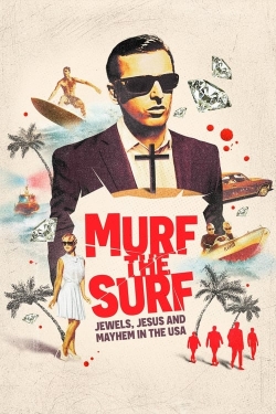 Watch Murf the Surf: Jewels, Jesus, and Mayhem in the USA Movies for Free