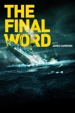 Watch Titanic: The Final Word with James Cameron Movies for Free