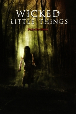 Watch Wicked Little Things Movies for Free
