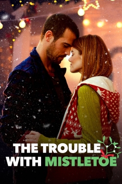 Watch The Trouble with Mistletoe Movies for Free
