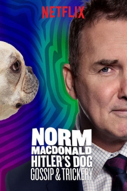 Watch Norm Macdonald: Hitler's Dog, Gossip & Trickery Movies for Free