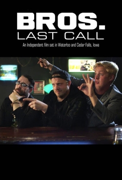 Watch Bros. Last Call Movies for Free