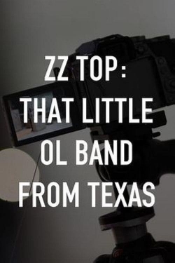 Watch ZZ Top: That Little Ol' Band From Texas Movies for Free