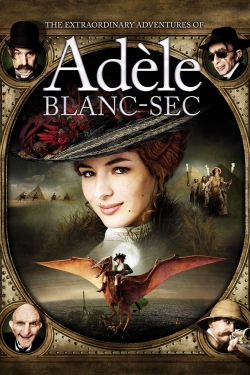 Watch The Extraordinary Adventures of Adèle Blanc-Sec Movies for Free