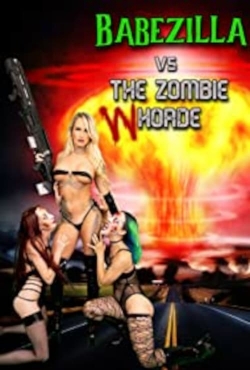 Watch Babezilla vs The Zombie Whorde Movies for Free