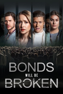 Watch Bonds Will Be Broken Movies for Free