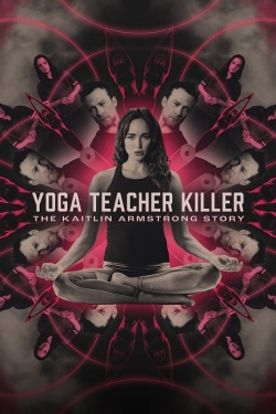 Watch Yoga Teacher Killer: The Kaitlin Armstrong Story Movies for Free