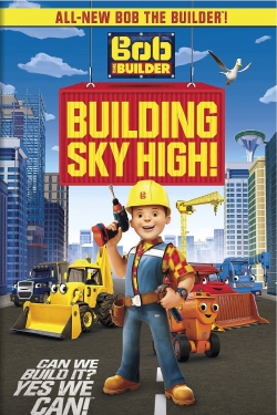 Watch Bob the Builder: Building Sky High Movies for Free